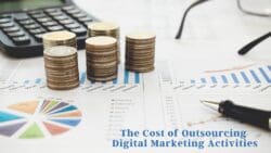 How to Calculate the Cost of Outsourcing Digital Marketing Activities